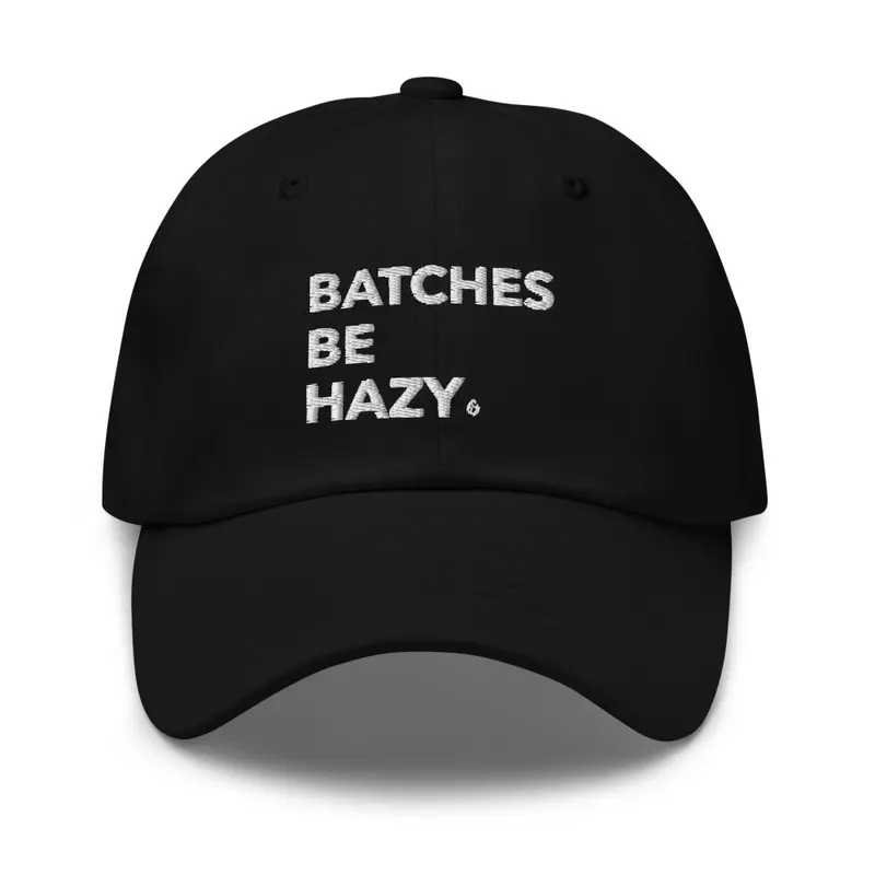 Batches be hazy